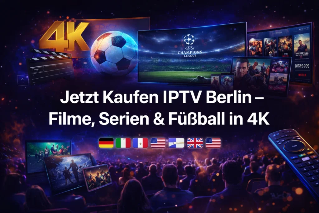 Jetzt Kaufen IPTV Berlin – Filme, Serien & Fußball in 4K